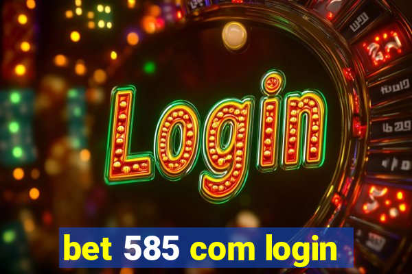 bet 585 com login